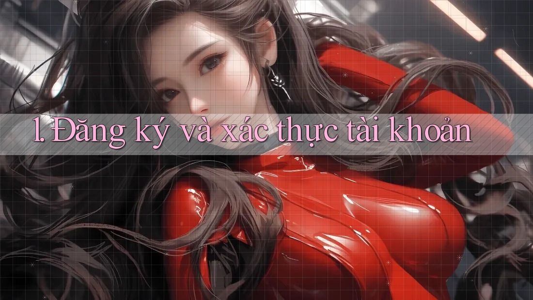 1. Đăng ký và xác thực tài khoản