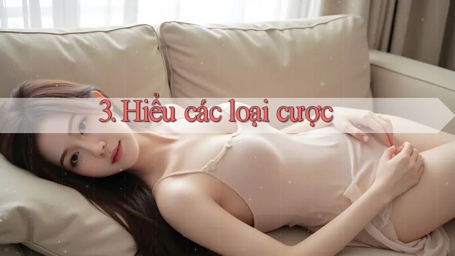 3. Hiểu các loại cược