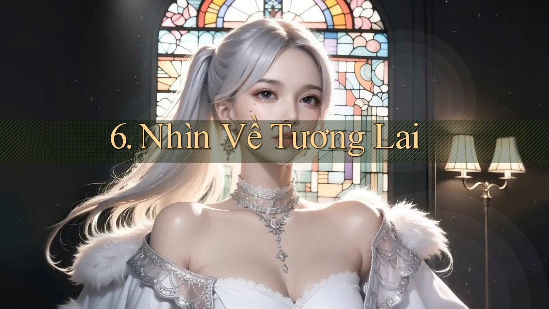 6. Nhìn Về Tương Lai