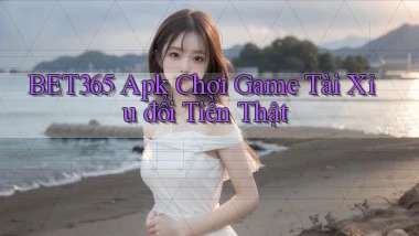 bet365  apk chơi game tài xỉu đổi tiền thật