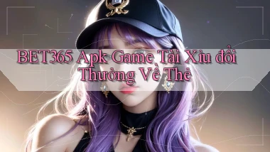 bet365  apk game tài xỉu đổi thưởng về thẻ
