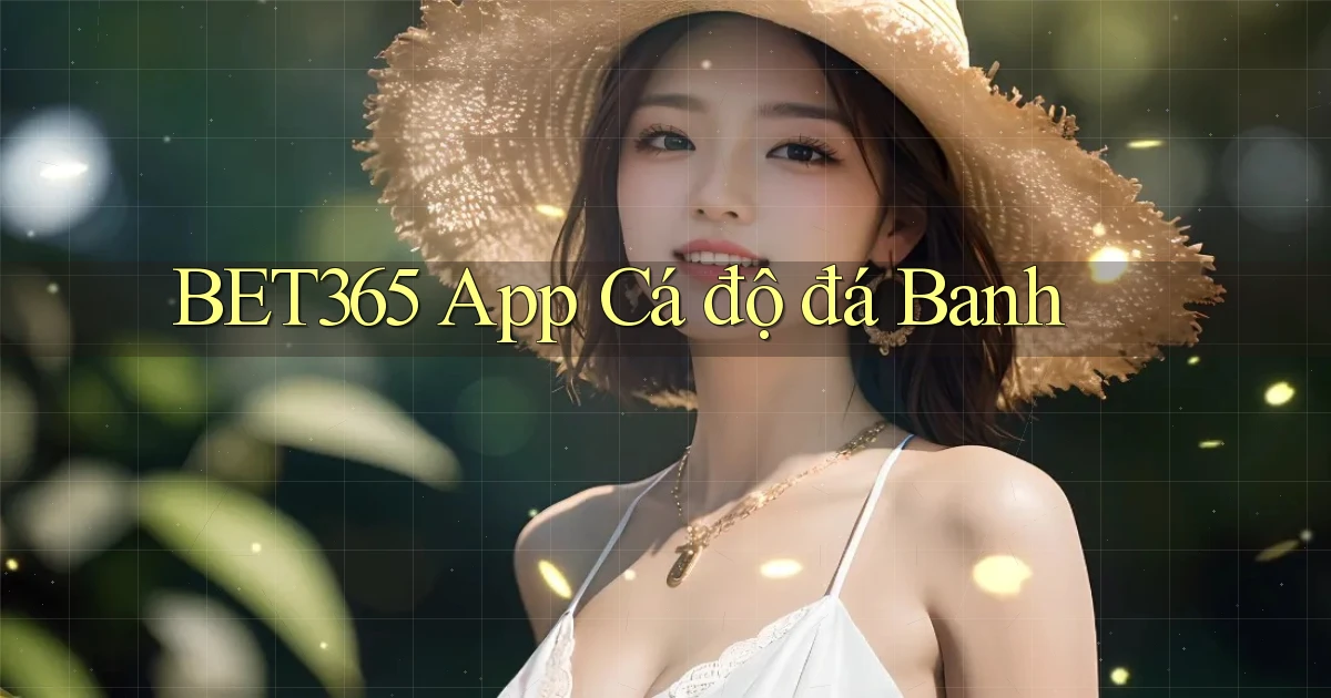 bet365 app cá độ đá banh