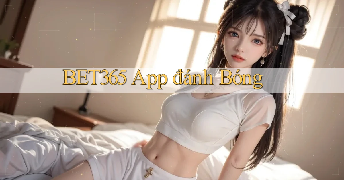 bet365 app đánh bóng