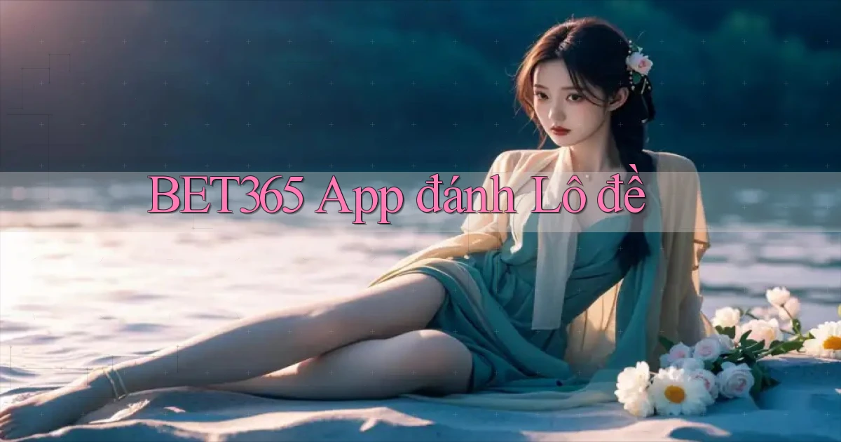 bet365 app đánh lô đề