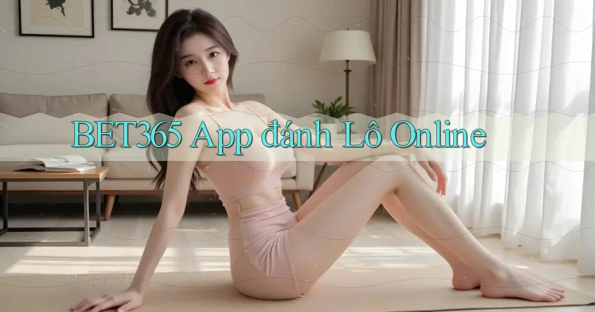 bet365 app đánh lô online