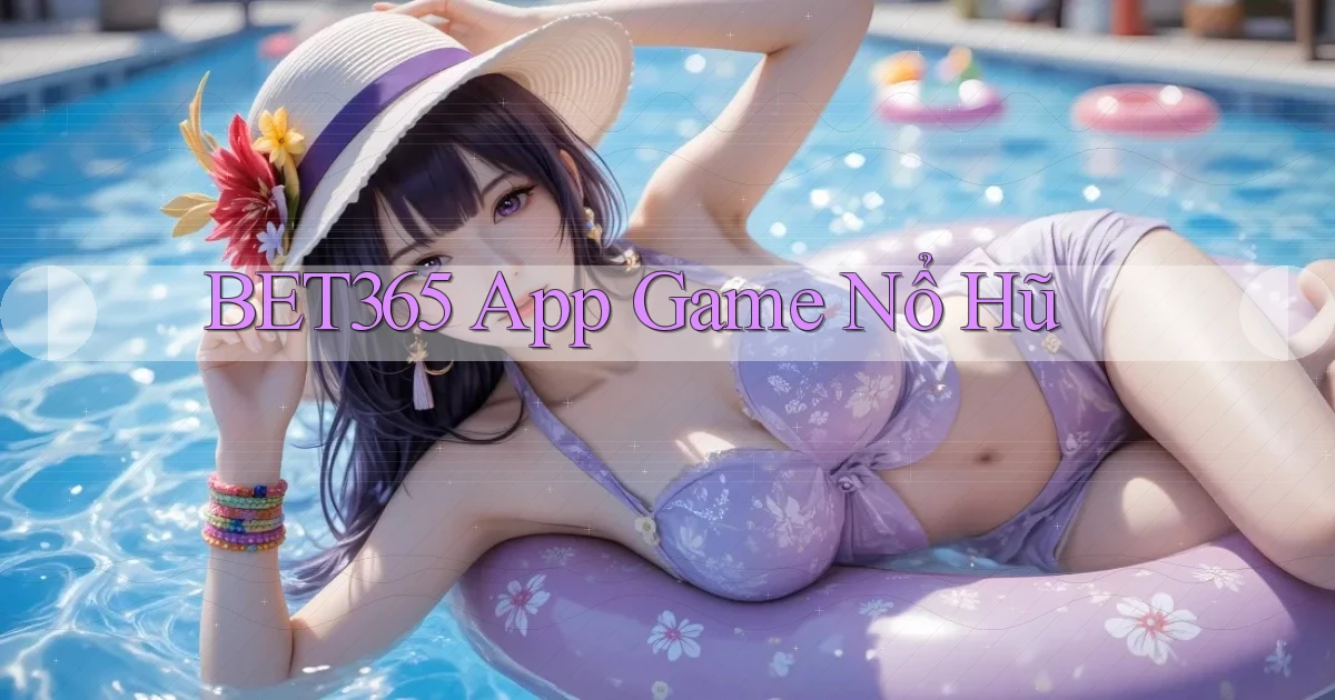 bet365 app game nổ hũ