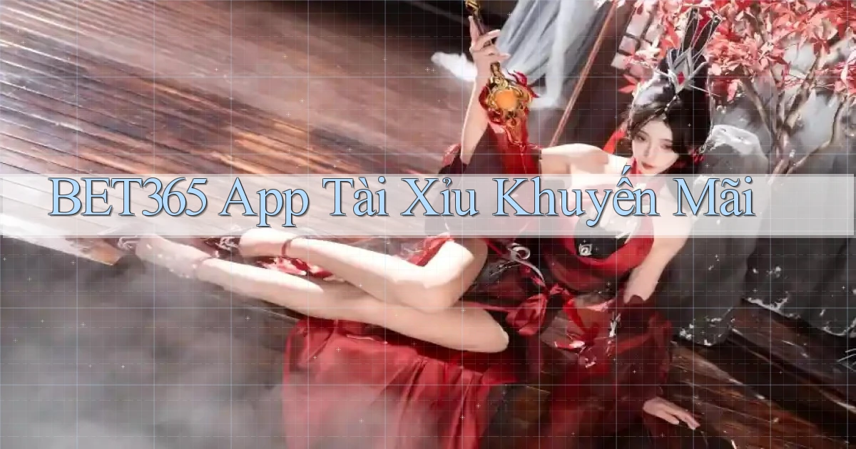 bet365 app tài xỉu khuyến mãi