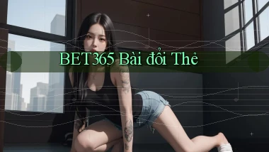 bet365 bài đổi thẻ