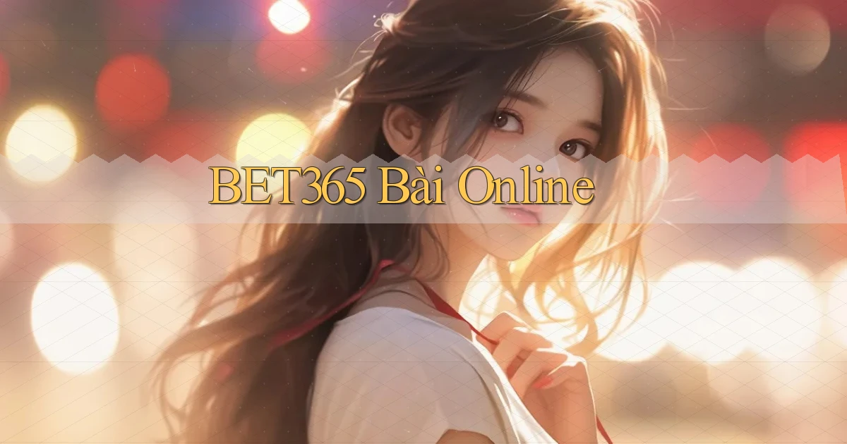 bet365 bài online