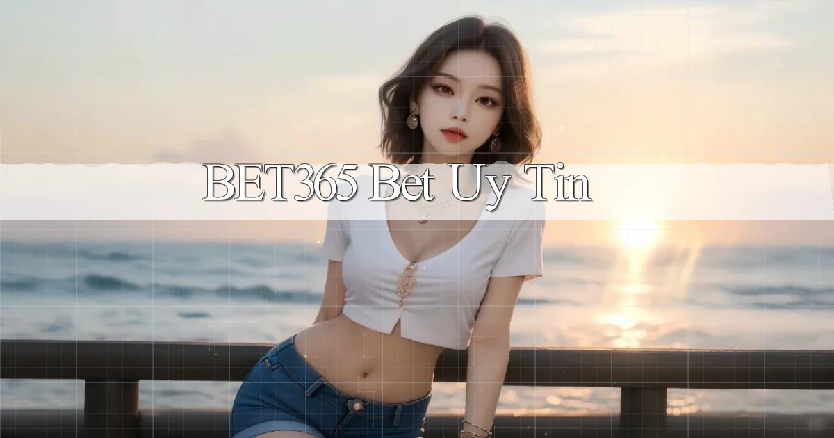 bet365 bet uy tín