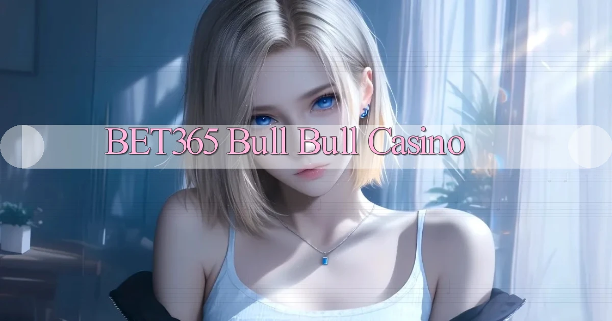 bet365 bull bull casino