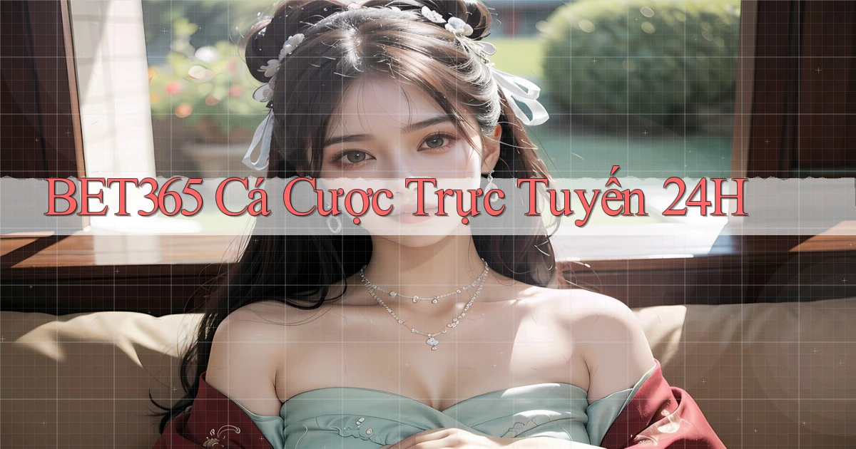 bet365  cá cược trực tuyến 24h