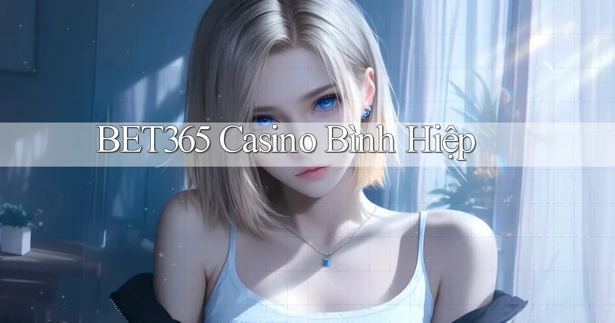bet365 casino bình hiệp