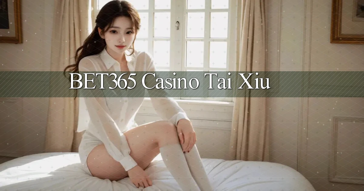 bet365 casino tài xỉu