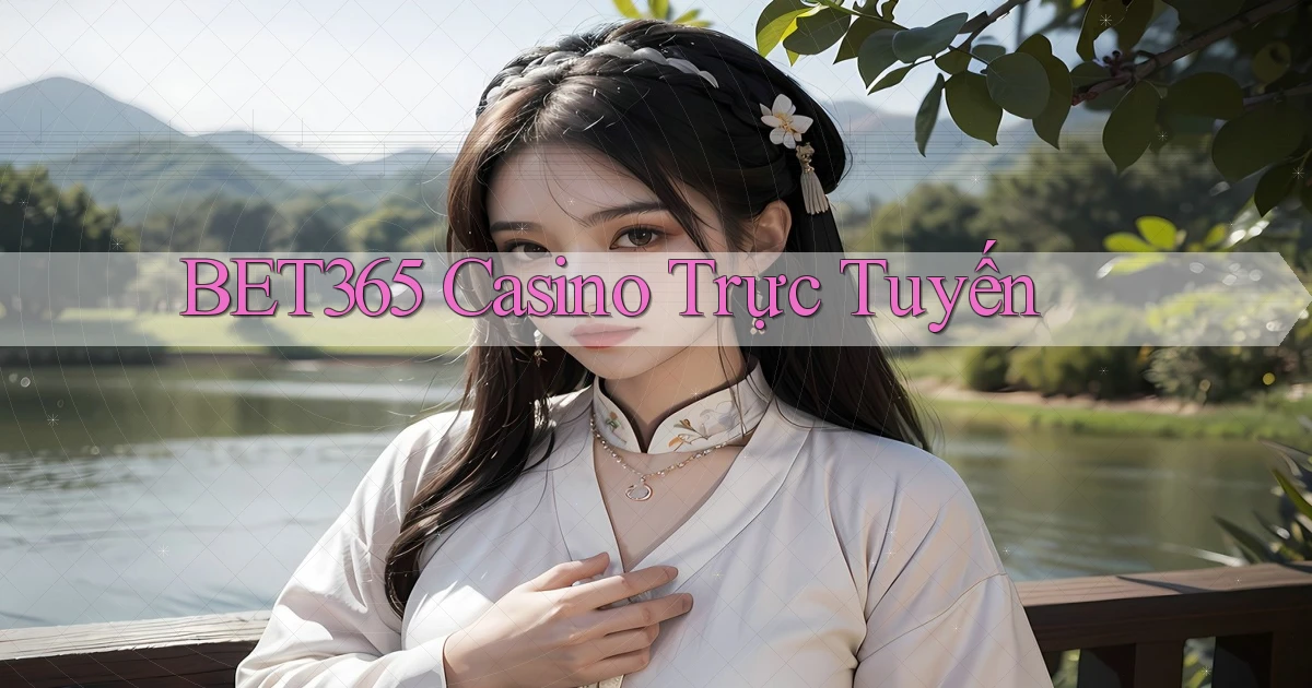 bet365 casino trực tuyến