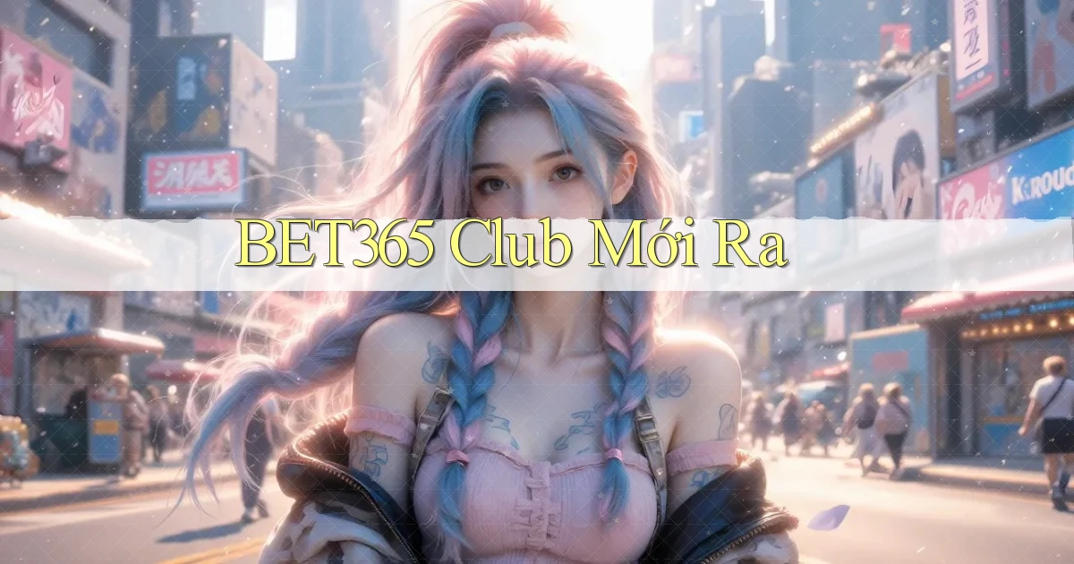 bet365 club mới ra