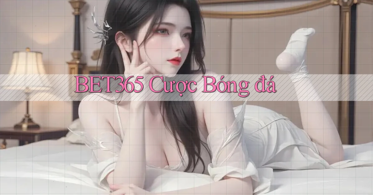 bet365  cược bóng đá