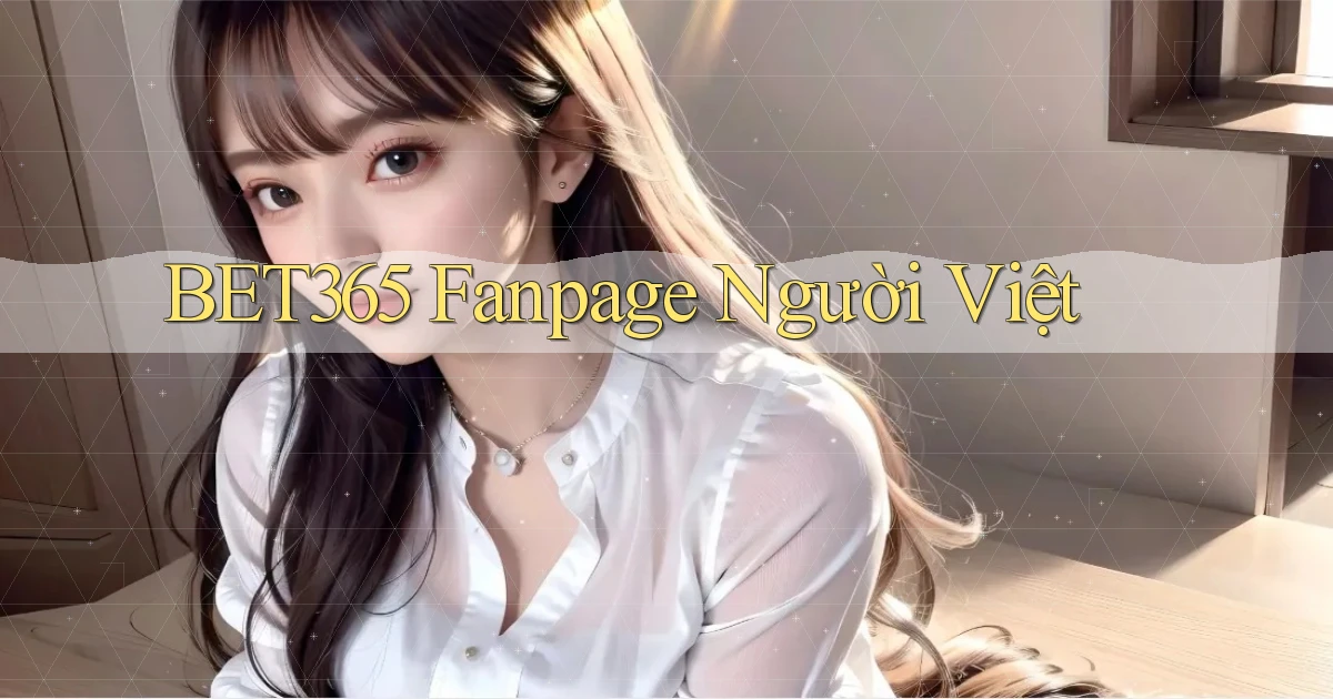 bet365 fanpage người việt