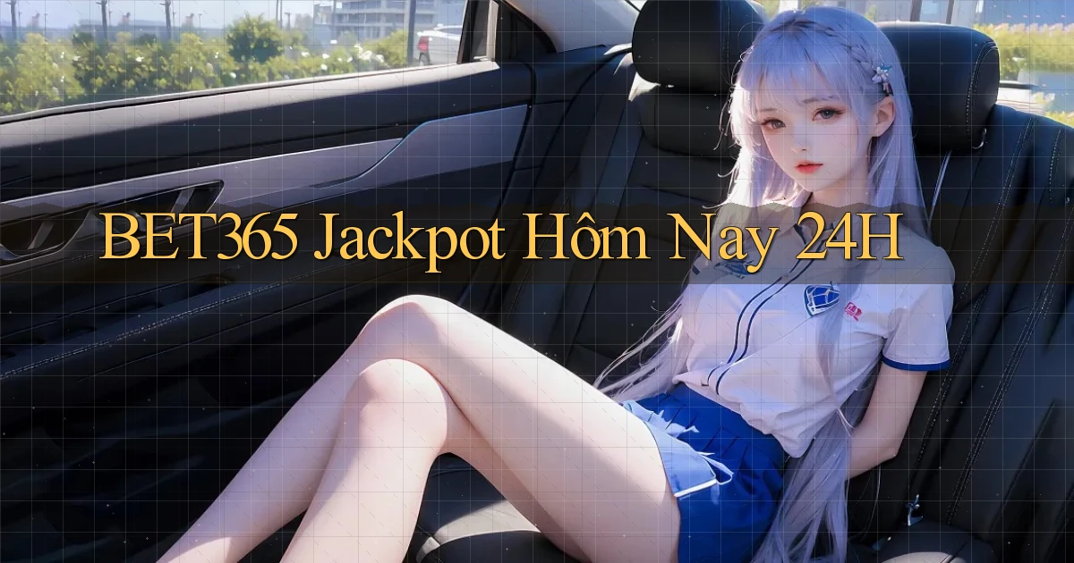 bet365  jackpot hôm nay 24h