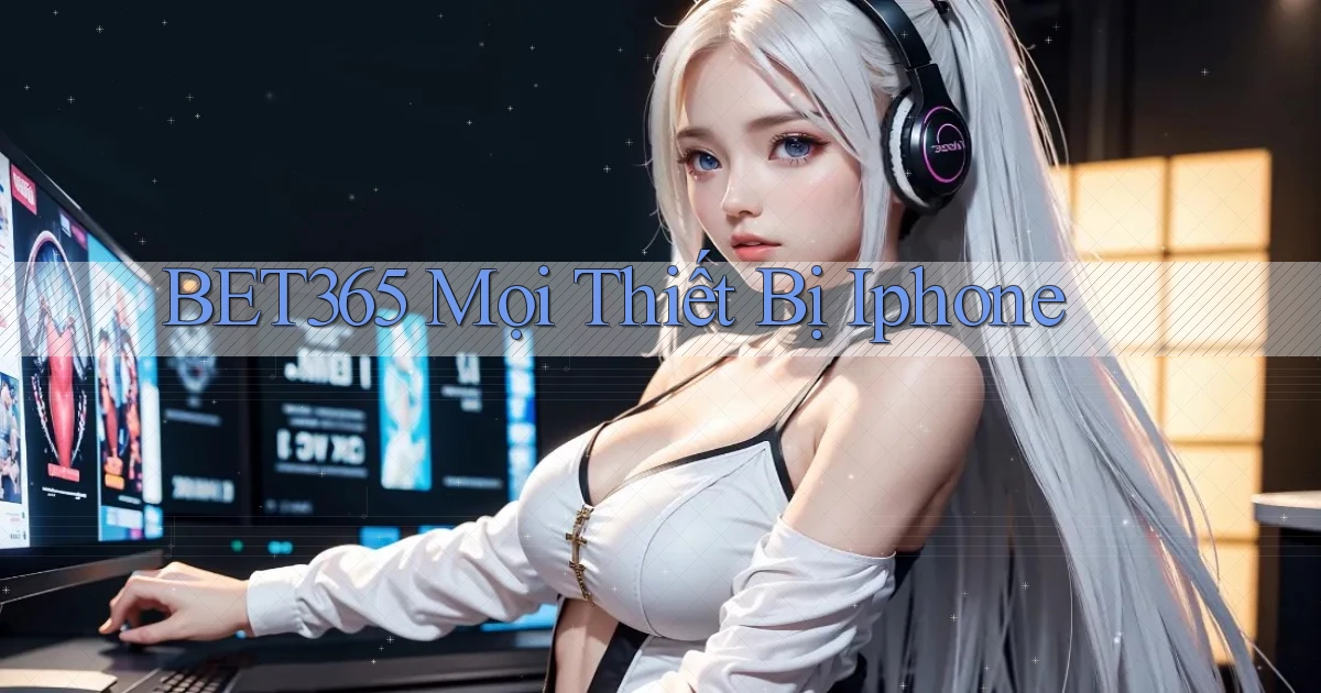 bet365 mọi thiết bị iphone
