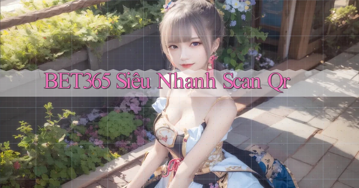 bet365 siêu nhanh scan qr