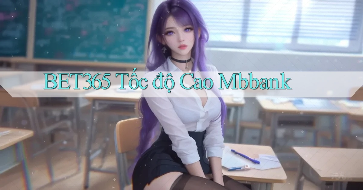 bet365 tốc độ cao mbbank