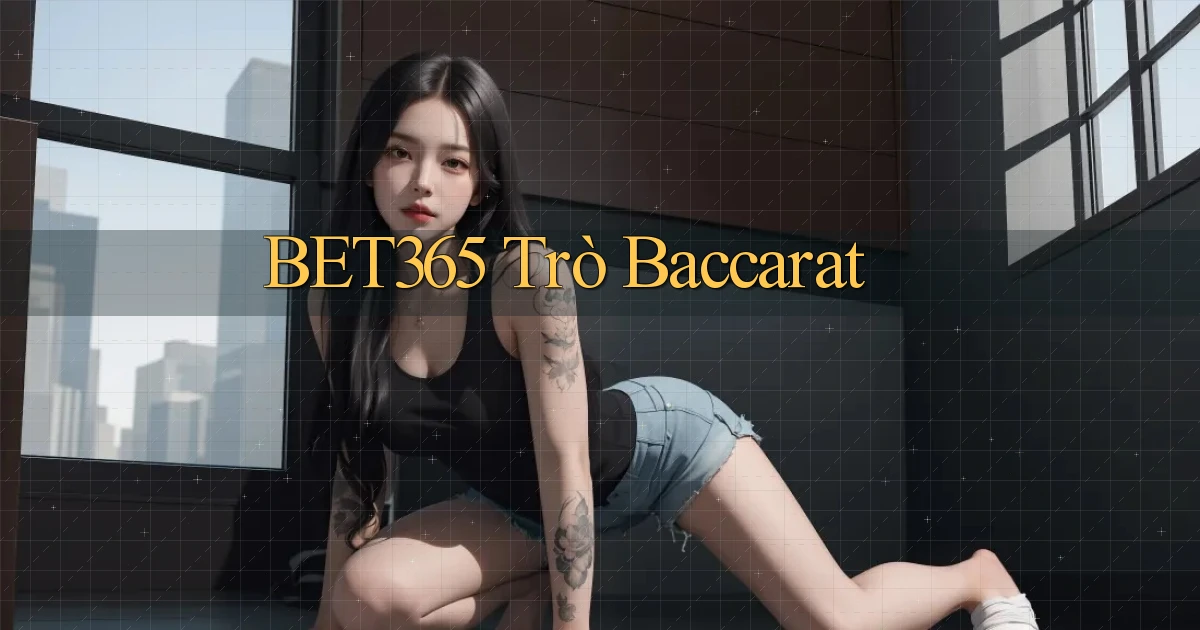 bet365  trò baccarat