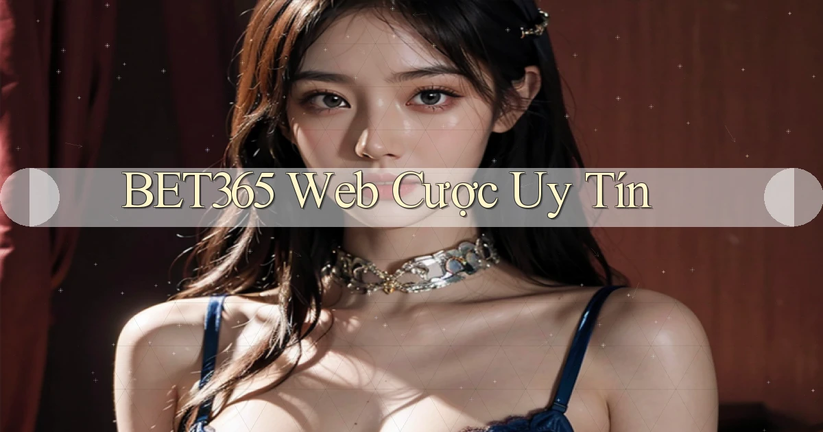 bet365  web cược uy tín