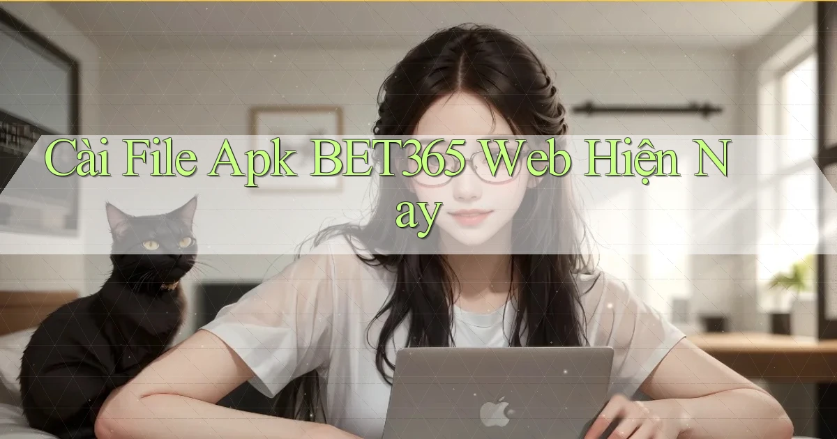 cài file apk bet365 web hiện nay