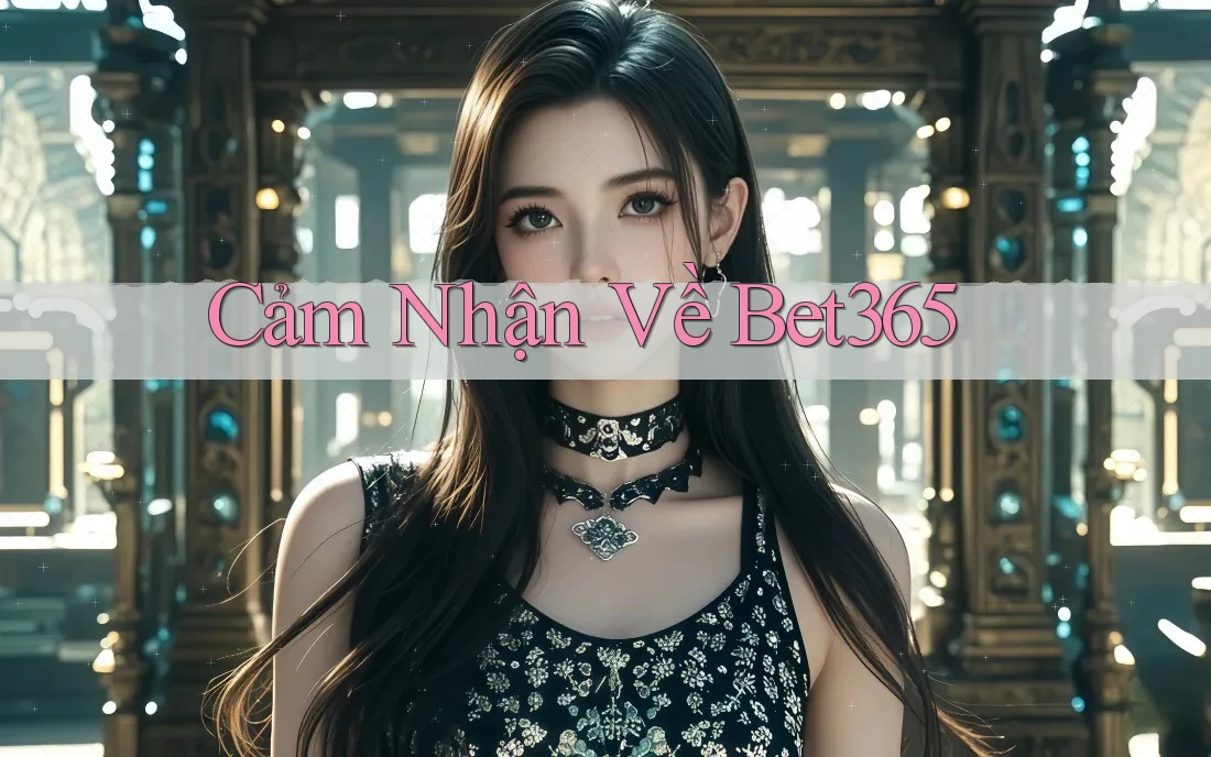 Cảm Nhận Về Bet365