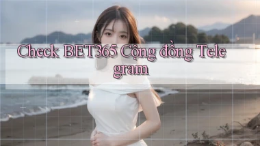 check bet365 cộng đồng telegram
