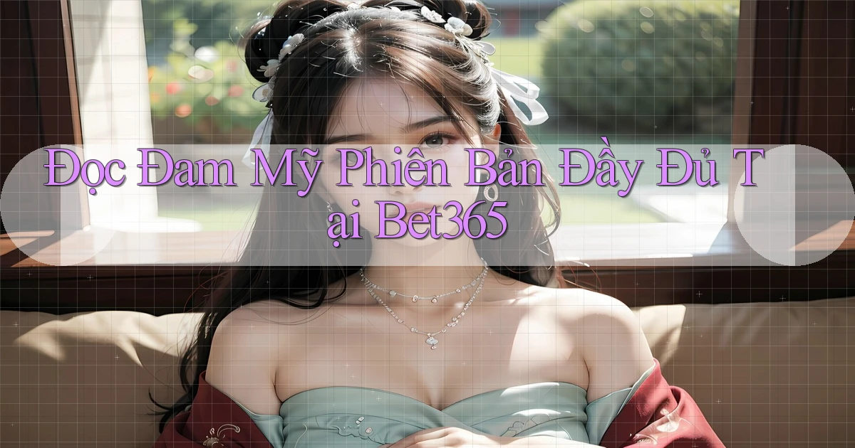 đọc đam mỹ phiên bản đầy đủ tại bet365