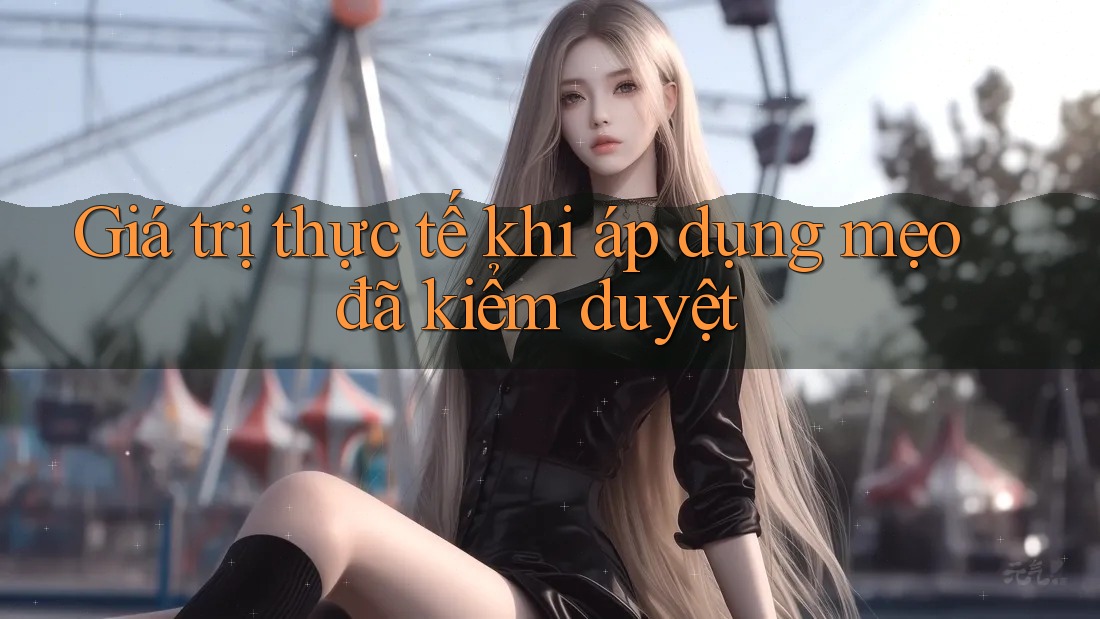 Giá trị thực tế khi áp dụng mẹo đã kiểm duyệt