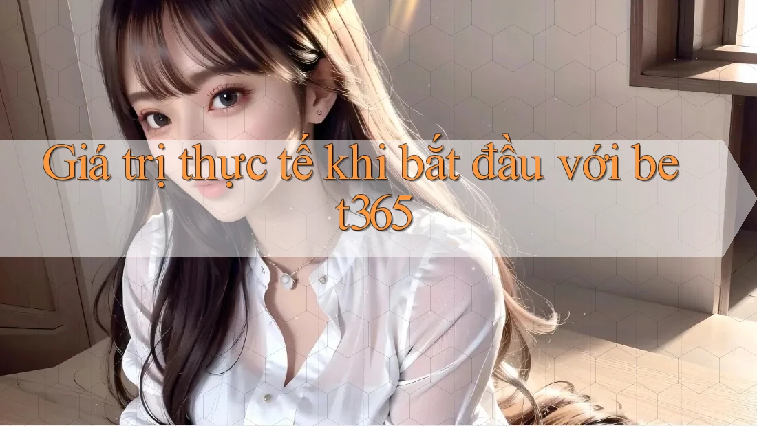 Giá trị thực tế khi bắt đầu với bet365