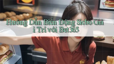 hướng dẫn biến động sicbo giải trí với bet365