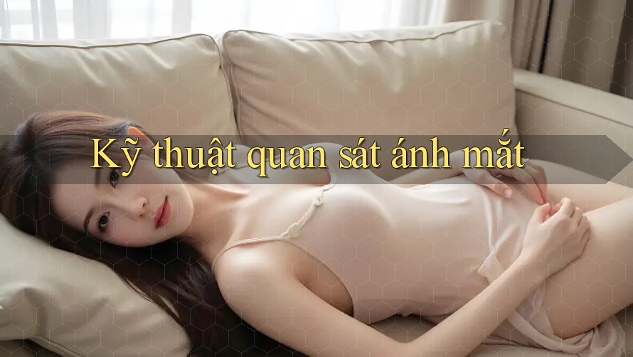 Kỹ thuật quan sát ánh mắt
