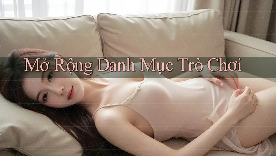 Mở Rộng Danh Mục Trò Chơi