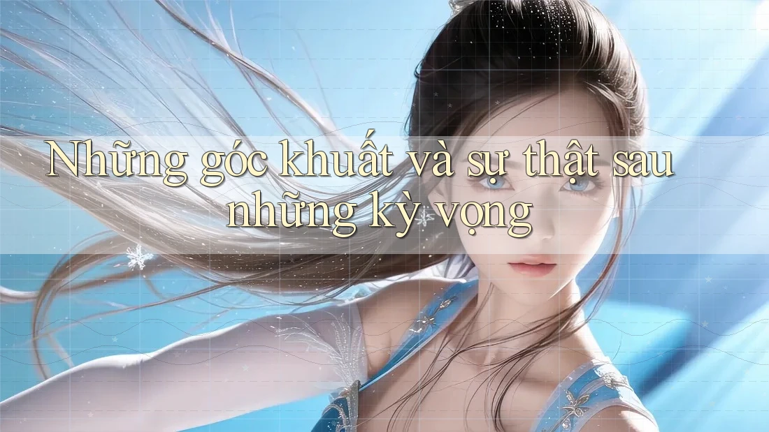 Những góc khuất và sự thật sau những kỳ vọng