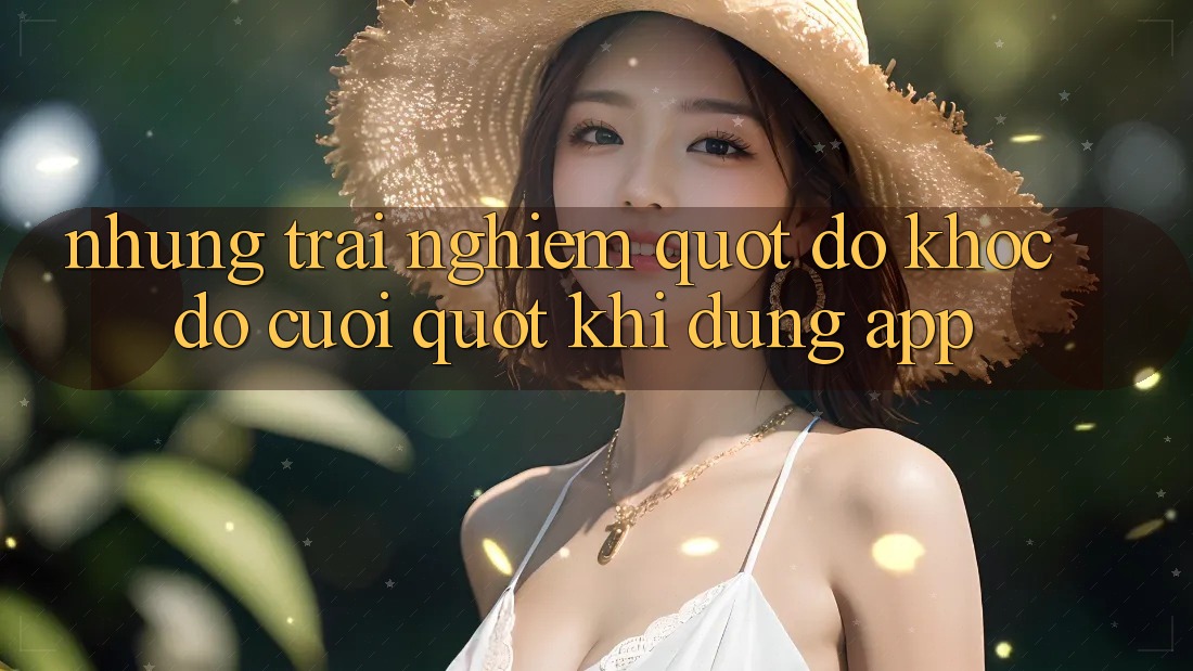Những trải nghiệm " dở khóc dở cười" khi dùng app