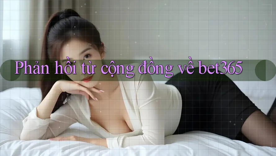Phản hồi từ cộng đồng về bet365