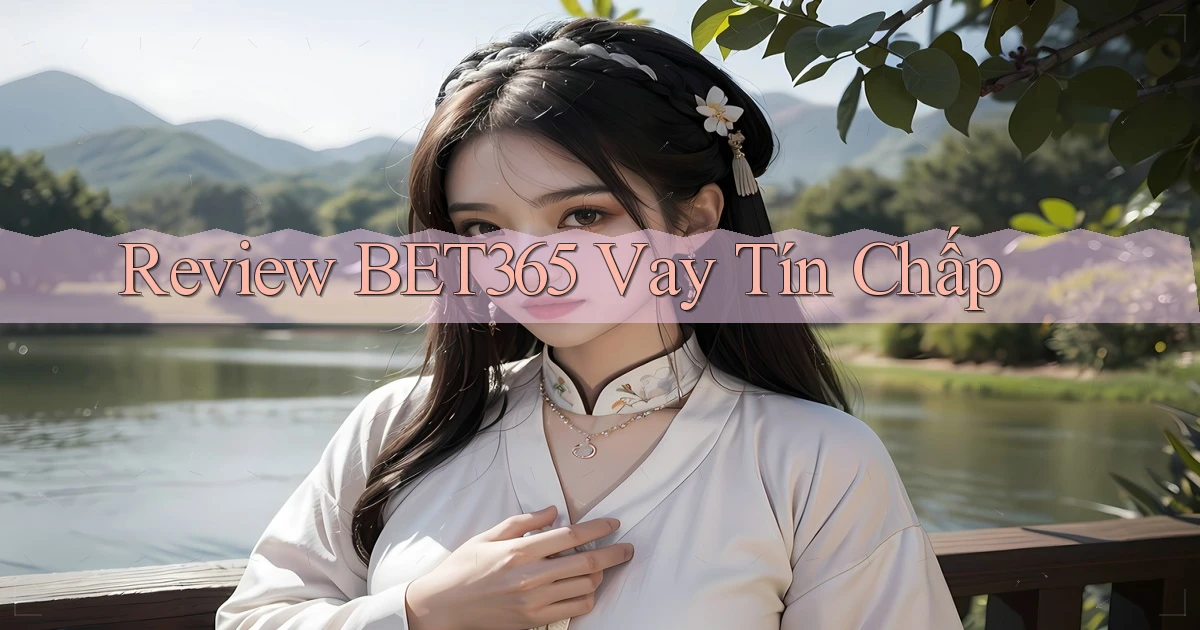 review bet365 vay tín chấp
