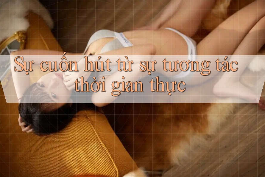 Sự cuốn hút từ sự tương tác thời gian thực