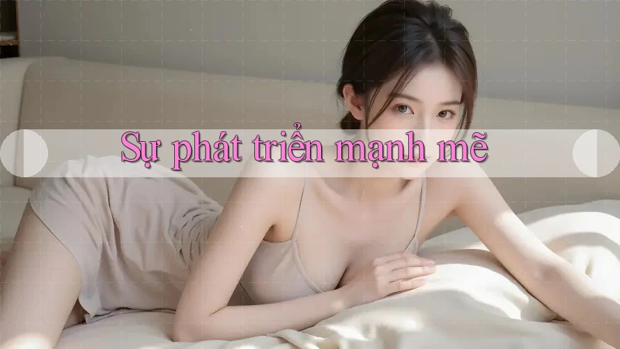Sự phát triển mạnh mẽ
