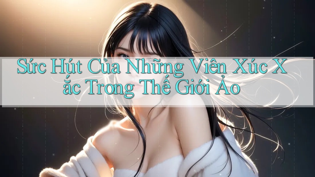 Sức Hút Của Những Viên Xúc Xắc Trong Thế Giới Ảo