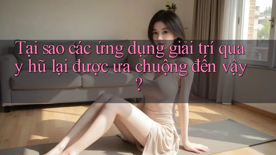 Tại sao các ứng dụng giải trí quay hũ lại được ưa chuộng đến vậy?