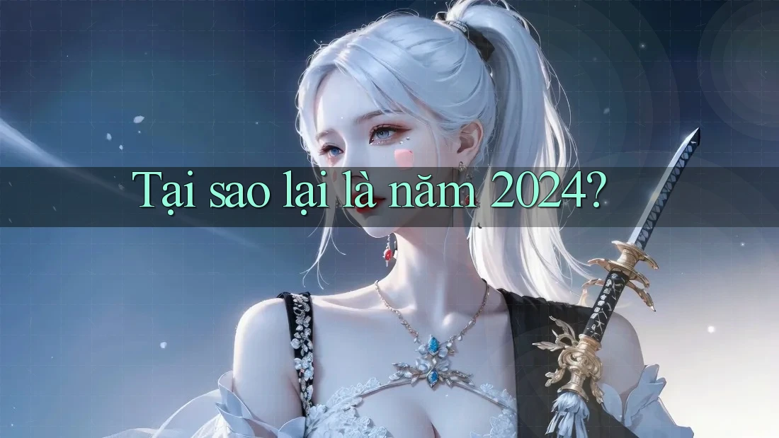Tại sao lại là năm 2024?