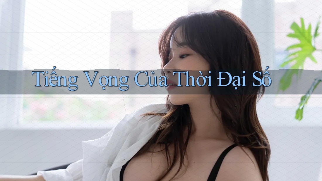 Tiếng Vọng Của Thời Đại Số