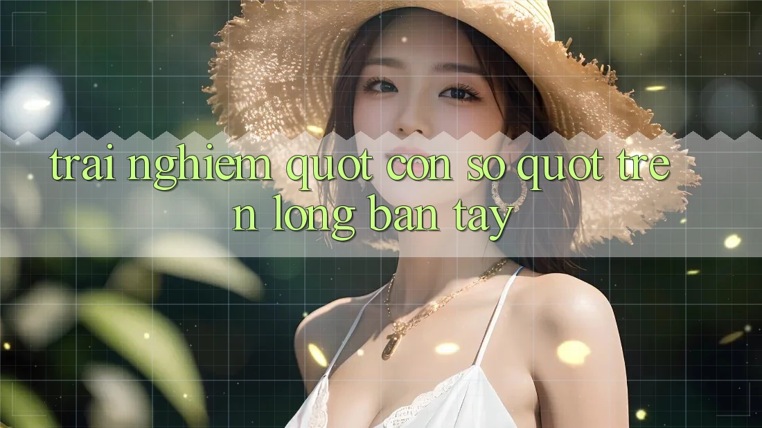 Trải nghiệm " con số" trên lòng bàn tay